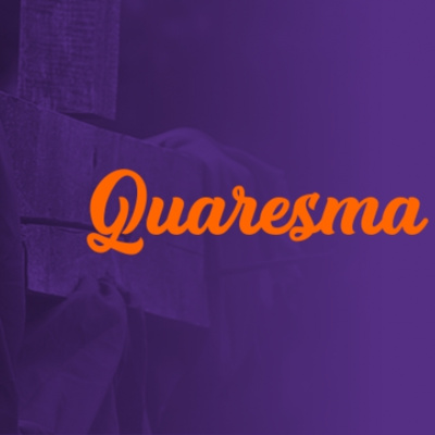Quaresma: tempo de preparação e conversão