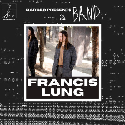 Barber Presents A Band Ep4 With Francis Lung By Barber Presents A Band A Podcast On Anchor anchor