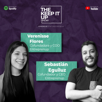 Las lecciones (a la mala) de emprender l Verenisse Flores y Sebastián Eguiluz Co-fundadores Entreprenup