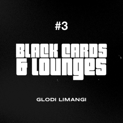 Black Cards & Lounges - Ep3: Glodi Limangi