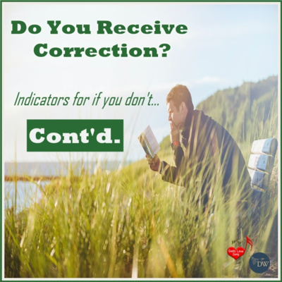 Do You Receive Correction? (Indicators For If You Don't), Cont'd. (1/21/22) | DW / GLSM