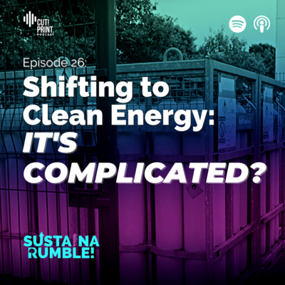 26: Shifting to Clean Energy: IT'S COMPLICATED?