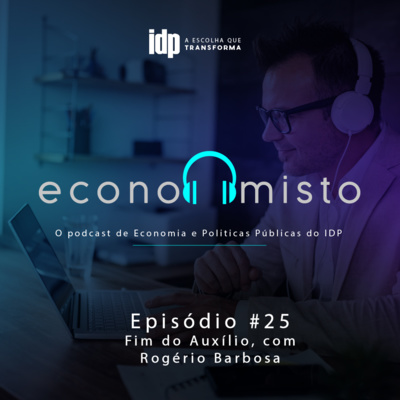 Episódio 25: Fim do Auxílio, com Rogério Barbosa