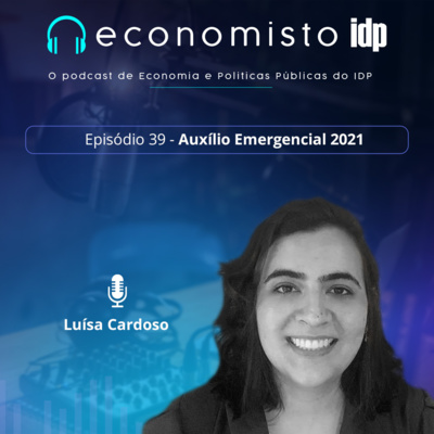 Episódio 39: Auxílio emergencial 2021, com Luísa Cardoso