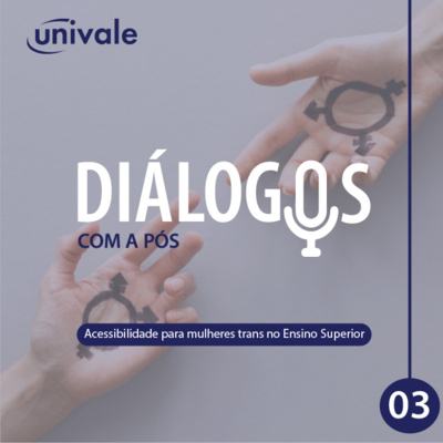 Diálogos com a Pós - #03 Acessibilidade para mulheres trans no ensino superior  episode artwork