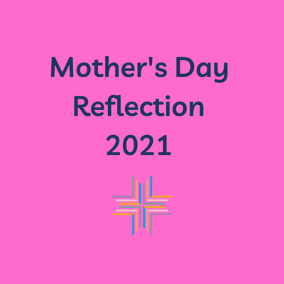 2021 Mother's Day Reflection