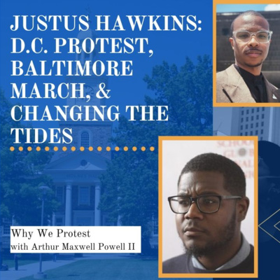 Justus Hawkins: D.C. Protest, Baltimore March, & Changing The Tides