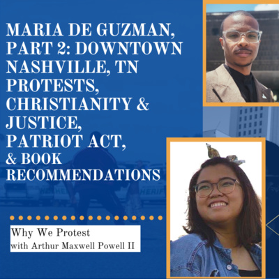 Maria de Guzman, Part 2: Downtown Nashville, TN Protests, Christianity and Justice, Patriot Act, & Book Recommendations