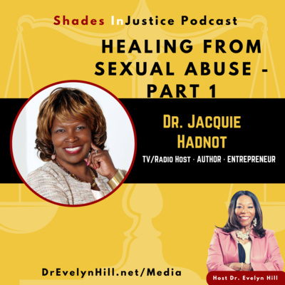 Healing from Sexual Abuse with Dr. Jacquie Hadnot - Pt. 1