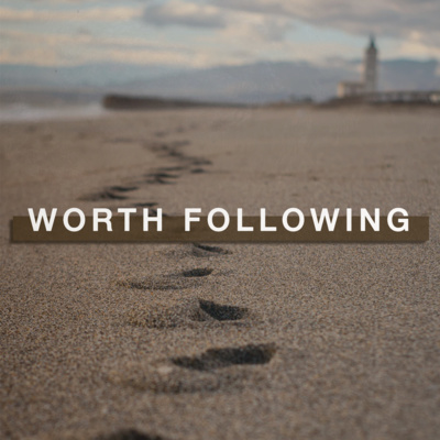 Worth Following | Pastor's Peter and Brooke | March 21st, 2021
