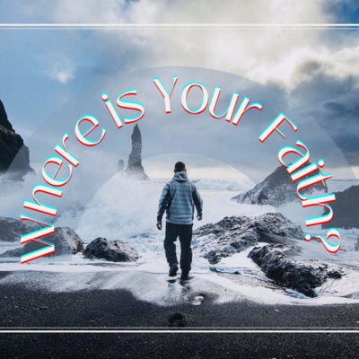 Where is Your Faith? | Luke 8:22-25 | Pastor Peter Degon | August 29, 2021