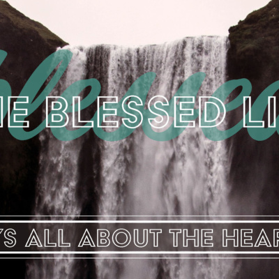 The Blessed Life: It's All About the Heart | Pastor Peter Degon | September 26, 2021