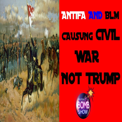 Antifa & BLM Causing Civil War Not Trump