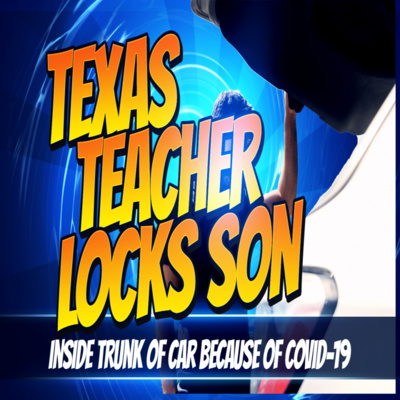 Random Thoughts - Texas Teacher Locks Son In Trunk Of Car
