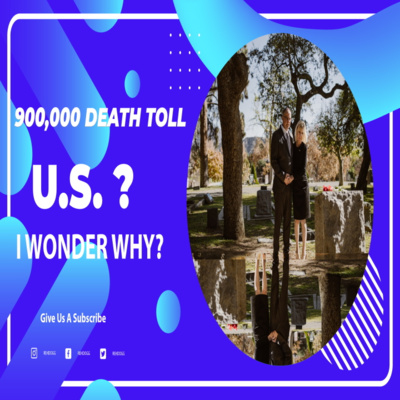 Random Thoughts - 900K Death Toll U.S.? I Wonder Why?