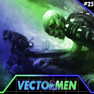 The Consuming Madness - VECTORMEN - Episode #25