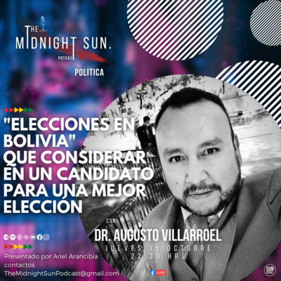 "Elecciones En Bolivia" Qué Considerar En Un Candidato Para Una Mejor Elección. - Augusto Villarroel T1 E30