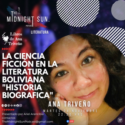 La Ciencia Ficción En La Literatura Boliviana - Historia Biográfica Ana Triveño T1 E39