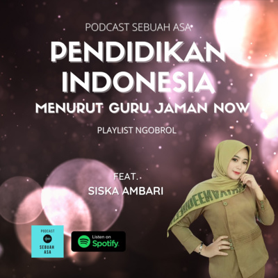 (Part 2) NGOBROL Episode 4 - Pendidikan Indonesia Menurut Guru Jaman Now "Kok Susah Banget Sih Mendidik Anak Millenial?" feat. Siska Ambari