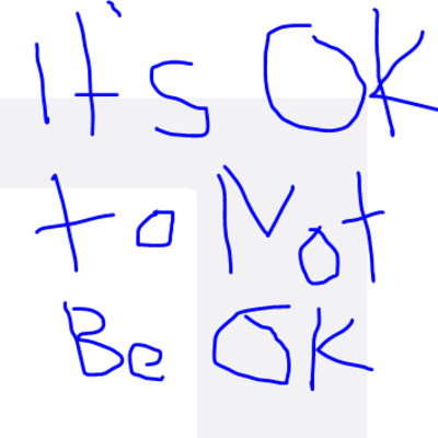 One: It's OK To Not be OK_It's Really OK