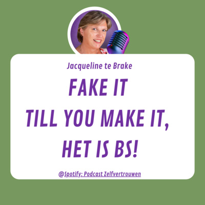 #4 Fake it till you make it, het is BS!