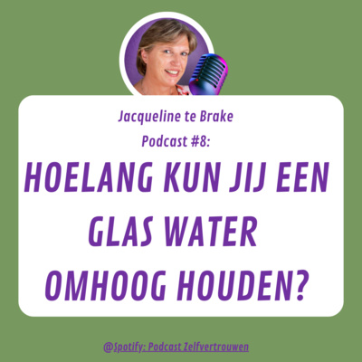 #8 Hoelang kun jij een glas water omhoog houden?