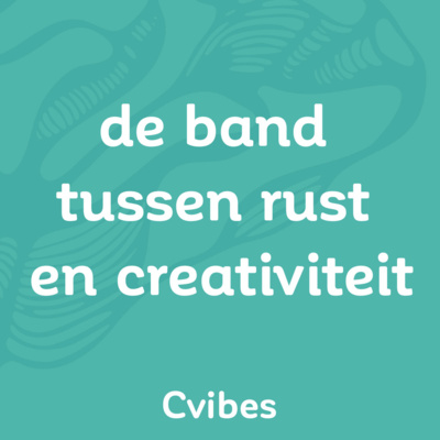 De band tussen rust en creativiteit