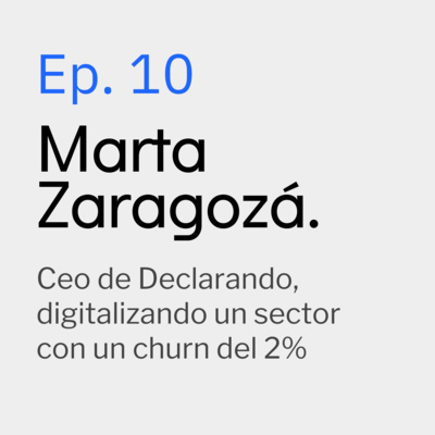 Ep. 10 Marta Ceo de Declarando