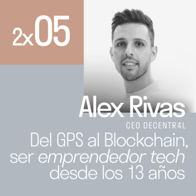 Del GPS al blockchain, ser emprendedor tech desde los 13 años con Alex Rivas | El podcast de Lanzadera 2x05