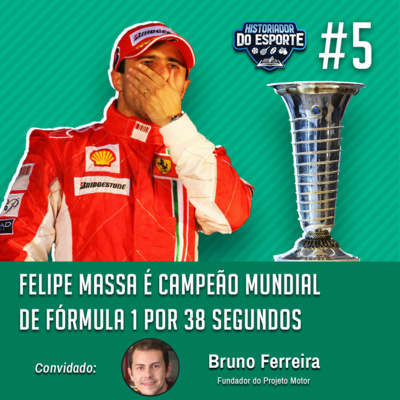 HDE #5 - Felipe Massa é campeão mundial de Fórmula 1 por 38 segundos