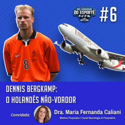 HDE #6 - Dennis Bergkamp: o holandês não-voador