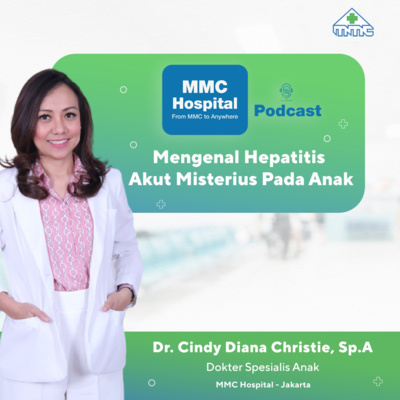 MMC - 13 Mengenal Penyakit Hepatitis Akut Misterius Pada Anak MMC - 13 Mengenal Penyakit Hepatitis Akut Misterius Pada Anak