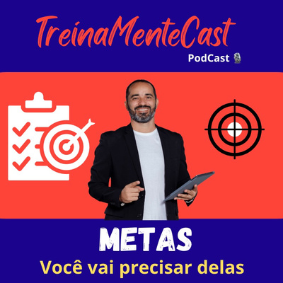 #46 Metas, você vai precisar de uma.