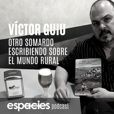 #90 | Víctor Guiu: Otro somardo hablando del mundo rural