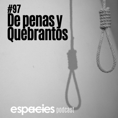 #97 | De penas y quebrantos