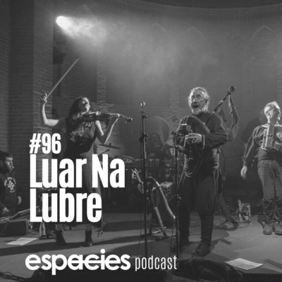 #96 | Luar Na Lubre: De caminantes y caminos