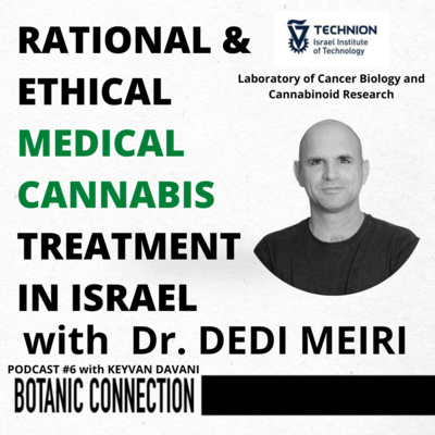 BotanicConnection #6: Dr. Dedi Meiri- Rational and Ethical Medical Cannabis Treatment in Israel. 