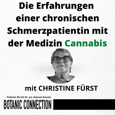 BotanicConnection #8: Die Erfahrungen einer chronischen Schmerzpatientin mit der Medizin Cannabis - mit Christine Fürst. 