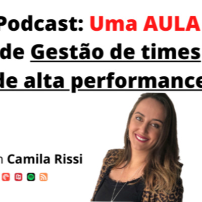 Uma AULA  de Gestão de times de alta performance com Camila Rissi