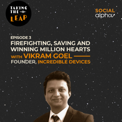 Firefighting, Winning and Saving Million Hearts with Vikram Goel, Founder, Incredible Devices