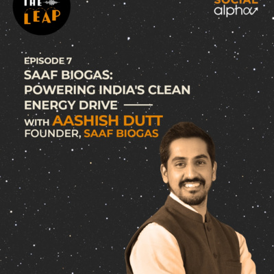 Saaf Biogas - Powering India's Clean Energy Drive with Aashish Dutt, Founder Saaf Biogas