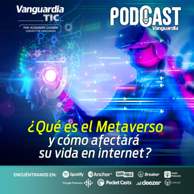 ¿Qué es el Metaverso y cómo afectará su vida en internet? episode artwork