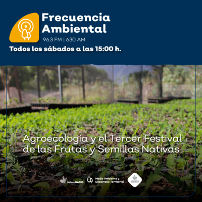Episodio 103. Agroecología y Tercer Festival de las Frutas y Semillas Nativas del Municipio El Limón