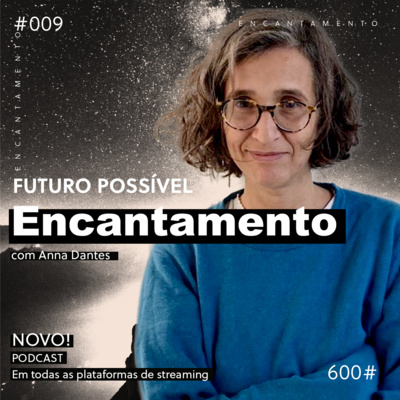 #009 Encantamento com Anna Dantes [PT] episode artwork