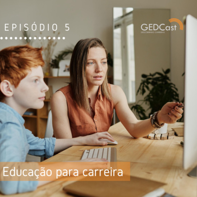 #5 - GEDCast: Educação para carreira