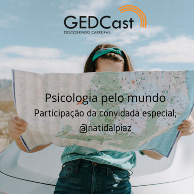 #27 - GEDCast: Psicologia pelo mundo com Natalia Dalpiaz