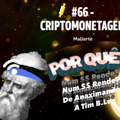 #66 - Criptomonetagem etheria: de Anaximandro a Tim Lee. Rant Big’techies episode artwork