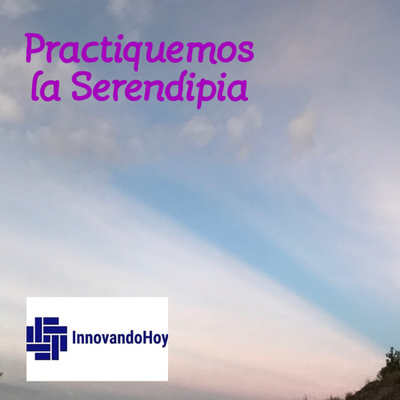 Desarrollando el Pensamiento Creativo - Practiquemos la Serendipia