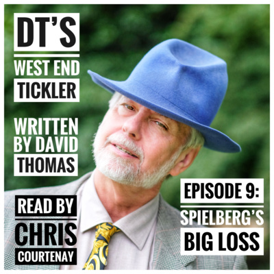 DT's West End Tickler: EPISODE 9 - Spielberg's Big Loss