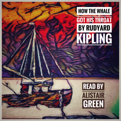 How The Whale Got His Throat by Rudyard Kipling